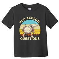 You Axolotl Questions Retro Funny Reptile Toddler T-Shirt