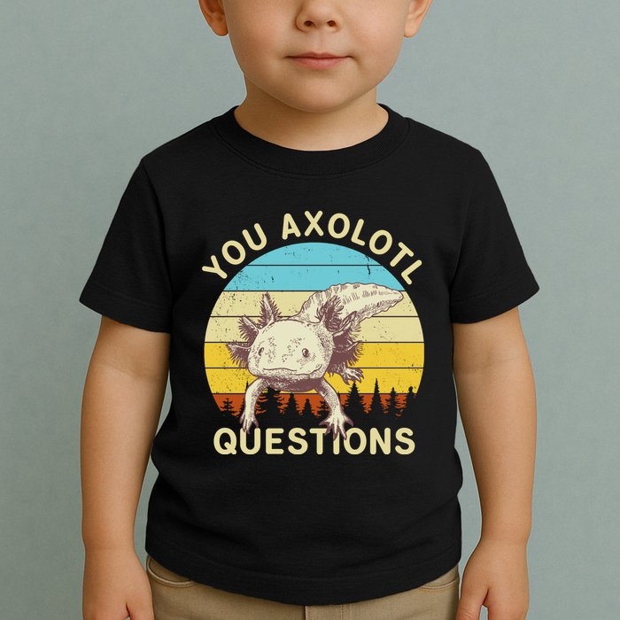 You Axolotl Questions Retro Funny Reptile Toddler T-Shirt