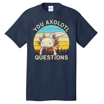 You Axolotl Questions Retro Funny Reptile Tall T-Shirt