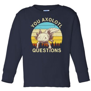 You Axolotl Questions Retro Funny Reptile Toddler Long Sleeve Shirt