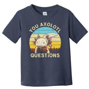 You Axolotl Questions Retro Funny Reptile Toddler T-Shirt