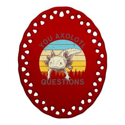 You Axolotl Questions Retro Funny Reptile Ceramic Oval Ornament