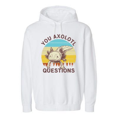 You Axolotl Questions Retro Funny Reptile Garment-Dyed Fleece Hoodie