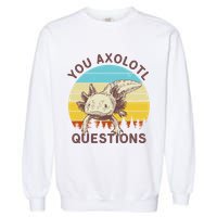You Axolotl Questions Retro Funny Reptile Garment-Dyed Sweatshirt