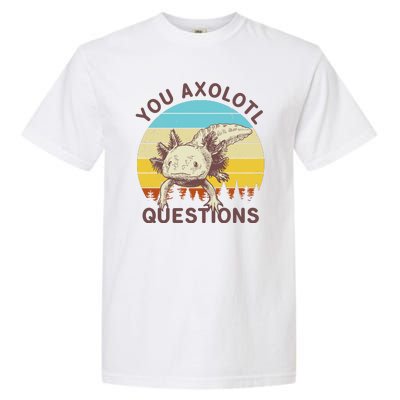 You Axolotl Questions Retro Funny Reptile Garment-Dyed Heavyweight T-Shirt