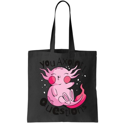 You Axolotl Questions Funny Bag