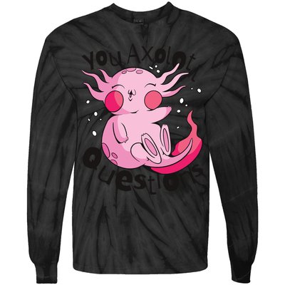 You Axolotl Questions Funny Tie-Dye Long Sleeve Shirt