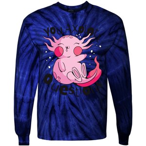 You Axolotl Questions Funny Tie-Dye Long Sleeve Shirt