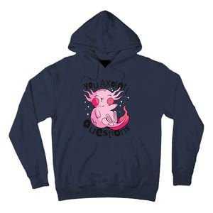 You Axolotl Questions Funny Tall Hoodie