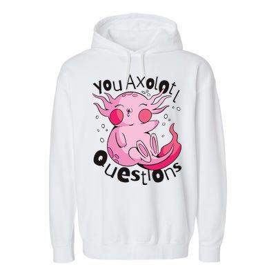 You Axolotl Questions Funny Garment-Dyed Fleece Hoodie