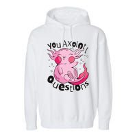 You Axolotl Questions Funny Garment-Dyed Fleece Hoodie