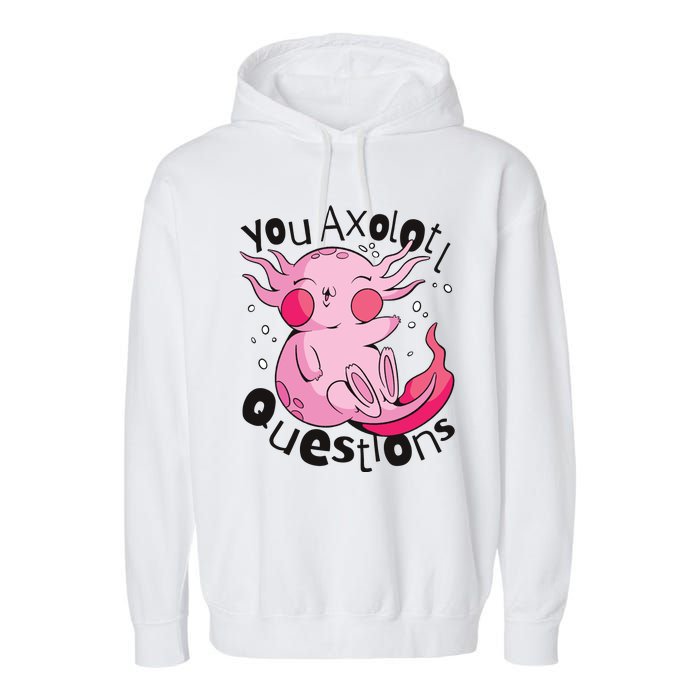 You Axolotl Questions Funny Garment-Dyed Fleece Hoodie