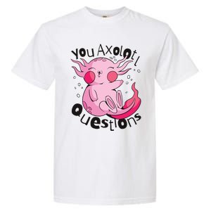 You Axolotl Questions Funny Garment-Dyed Heavyweight T-Shirt