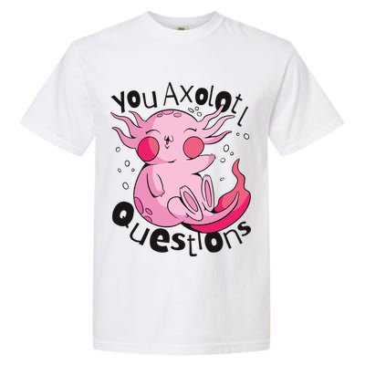 You Axolotl Questions Funny Garment-Dyed Heavyweight T-Shirt