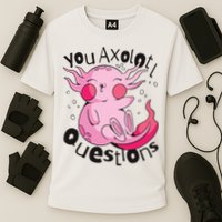 You Axolotl Questions Funny Performance Shirt