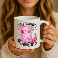 You Axolotl Questions Funny Mug