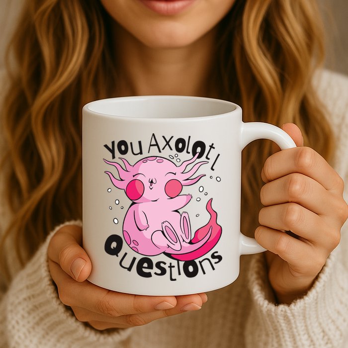 You Axolotl Questions Funny Mug
