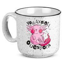 You Axolotl Questions Funny 15oz Campfire Ceramic Mug