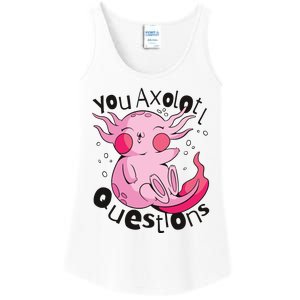 You Axolotl Questions Funny Ladies Essential Tank