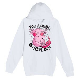 You Axolotl Questions Funny Premium Pullover Hoodie