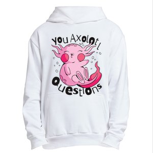 You Axolotl Questions Funny Urban Pullover Hoodie