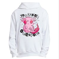 You Axolotl Questions Funny Urban Pullover Hoodie