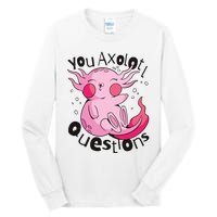 You Axolotl Questions Funny Tall Long Sleeve T-Shirt