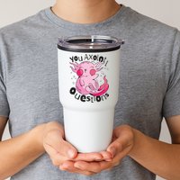 You Axolotl Questions Funny Tumbler