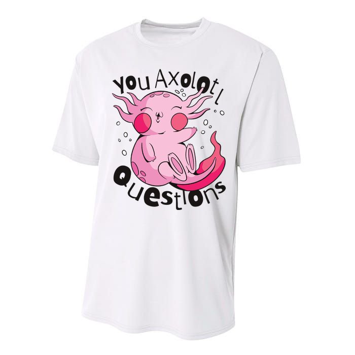 You Axolotl Questions Funny Performance Sprint T-Shirt