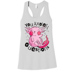 You Axolotl Questions Funny Women's Racerback Tank