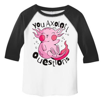 You Axolotl Questions Funny Toddler Fine Jersey T-Shirt