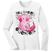 You Axolotl Questions Funny Ladies Long Sleeve Shirt