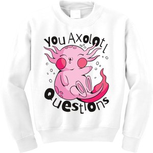 You Axolotl Questions Funny Kids Sweatshirt