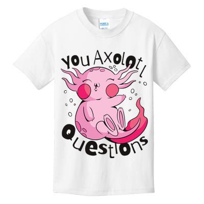 You Axolotl Questions Funny Kids T-Shirt