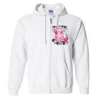 You Axolotl Questions Funny Full Zip Hoodie