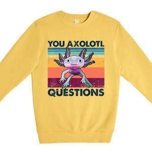 You Axolotl Questions Design Kids Men Women Funny Salamander Premium Crewneck Sweatshirt