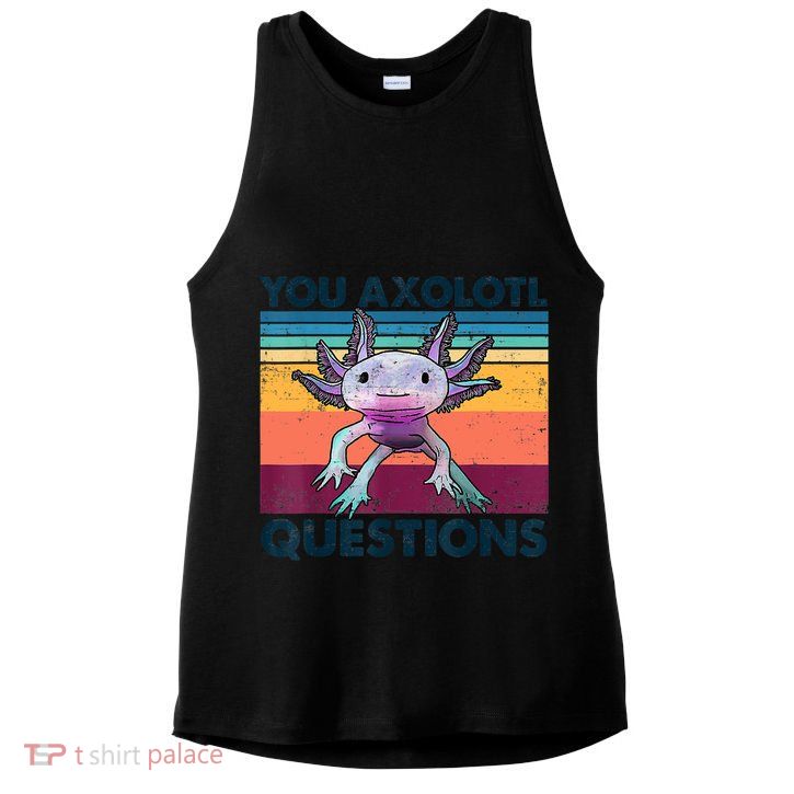 You Axolotl Questions Design Kids Men Women Funny Salamander Ladies PosiCharge Tri-Blend Wicking Tank