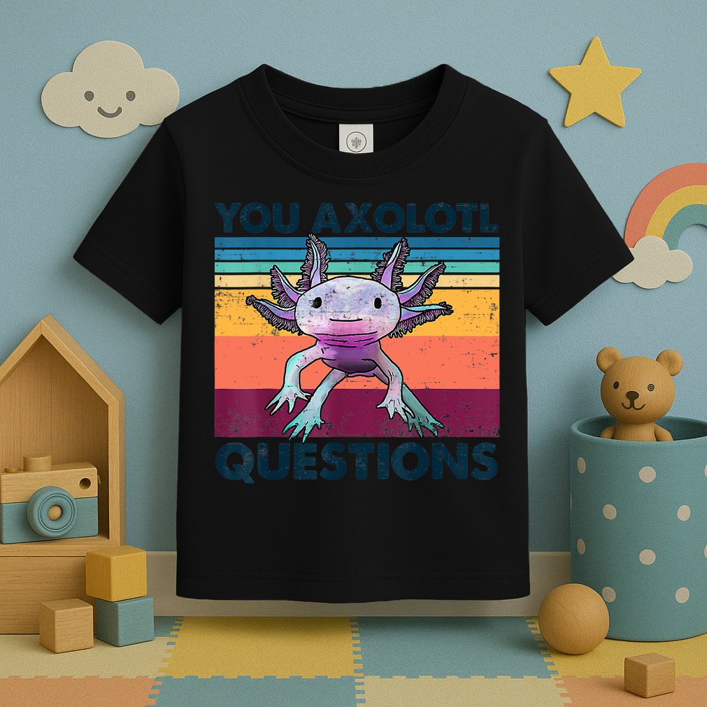You Axolotl Questions Design Kids Men Women Funny Salamander Toddler T-Shirt