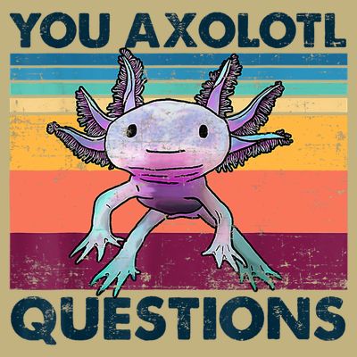 You Axolotl Questions Design Kids Men Women Funny Salamander T-Shirt