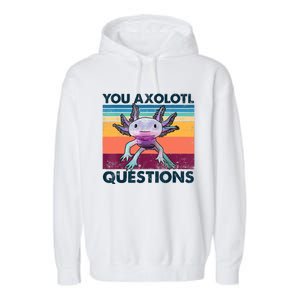 You Axolotl Questions Design Kids Men Women Funny Salamander Garment-Dyed Fleece Hoodie