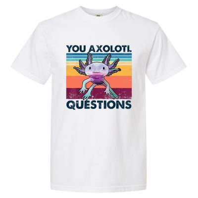 You Axolotl Questions Design Kids Men Women Funny Salamander Garment-Dyed Heavyweight T-Shirt