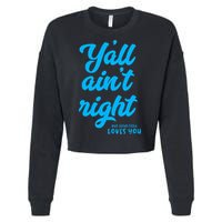 Y'all ain't right but Jesus still loves you Cropped Pullover Crew