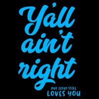 Y'all ain't right but Jesus still loves you Cropped Pullover Crew