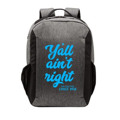 Y'all ain't right but Jesus still loves you Vector Backpack