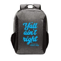 Y'all ain't right but Jesus still loves you Vector Backpack
