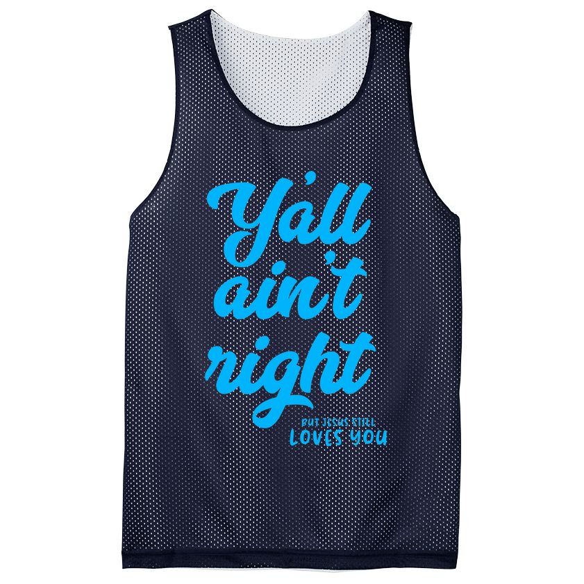 Y'all ain't right but Jesus still loves you Mesh Reversible Basketball Jersey Tank