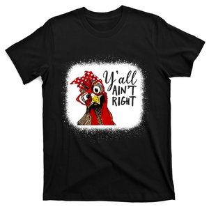 Y'all Ain't Right Funny Chicken Farmer T-Shirt