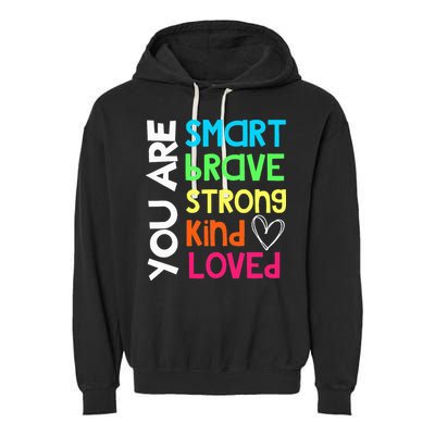 You Are Smart Brave Strong Kind Loved Motivation Teacher Garment-Dyed Fleece Hoodie