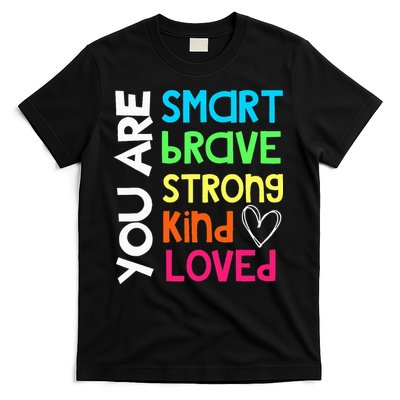 You Are Smart Brave Strong Kind Loved Motivation Teacher T-Shirt