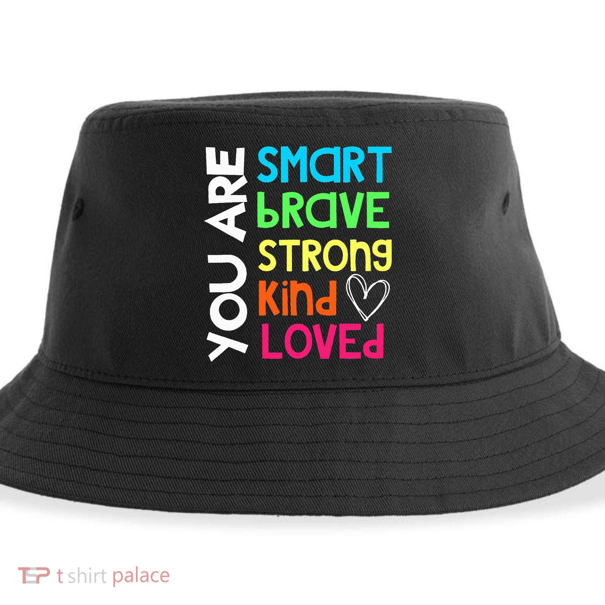 You Are Smart Brave Strong Kind Loved Motivation Teacher Sustainable Bucket Hat